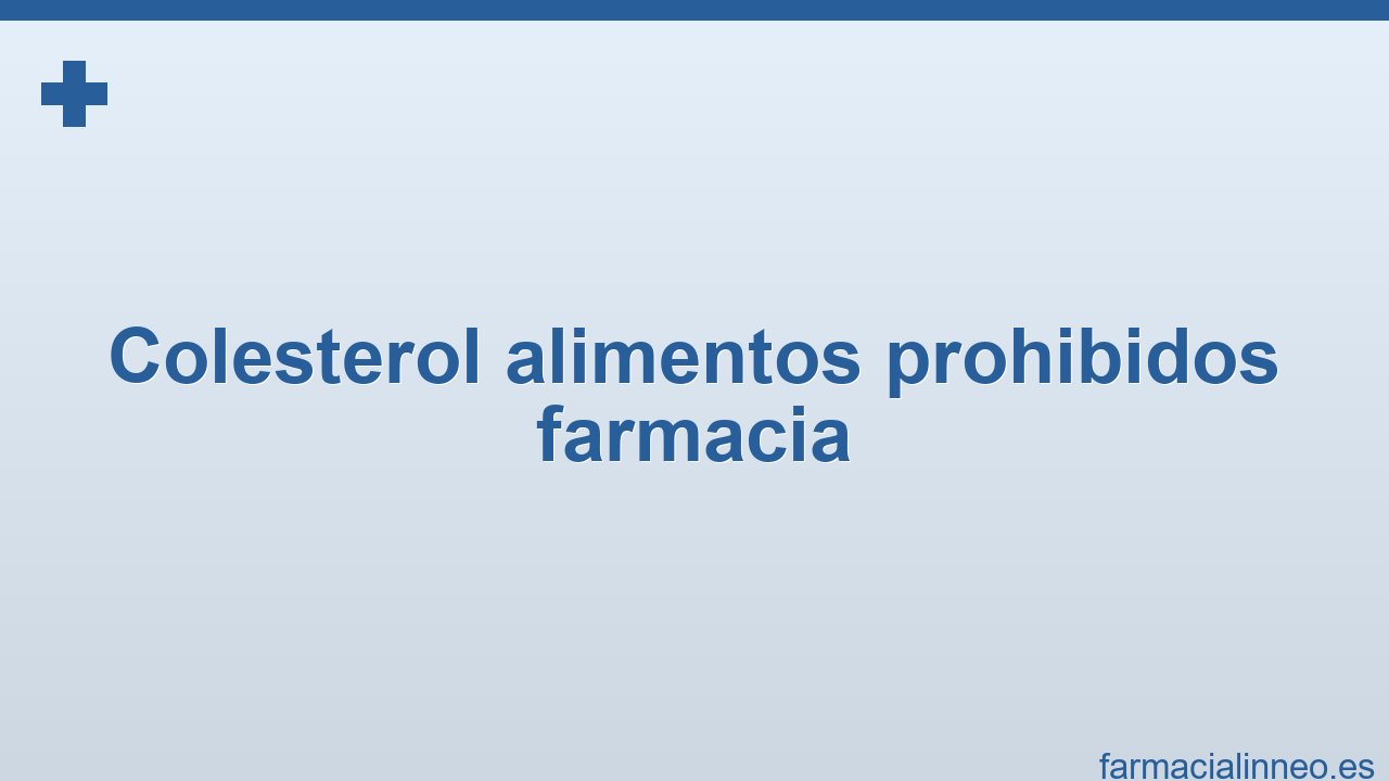 colesterol-alimentos-prohibidos-farmacia-2