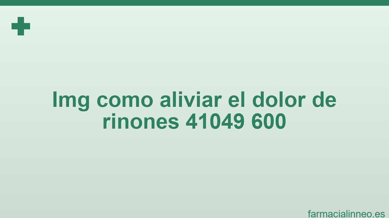 img_como_aliviar_el_dolor_de_rinones_41049_600
