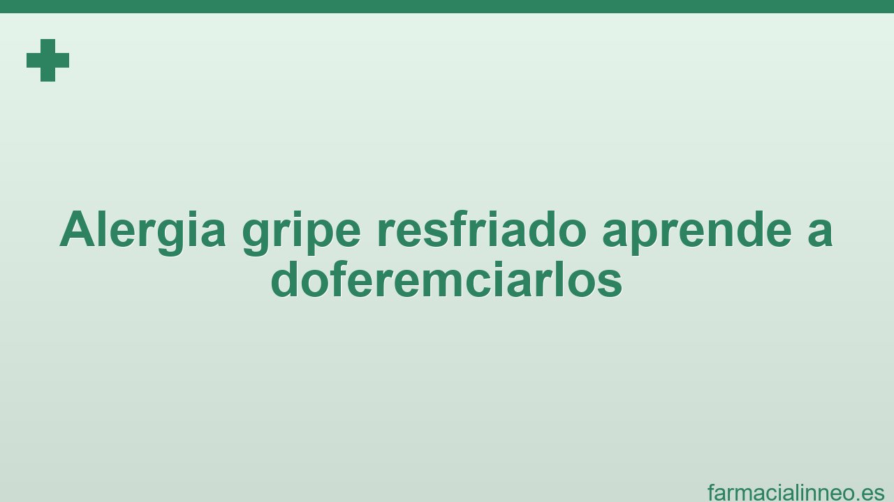 alergia-gripe-resfriado-aprende-a-doferemciarlos